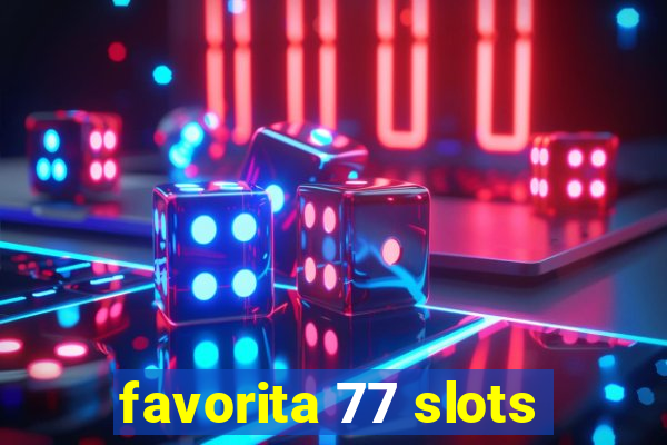 favorita 77 slots