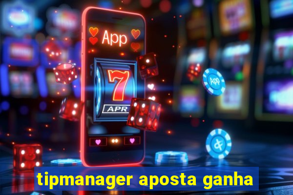 tipmanager aposta ganha