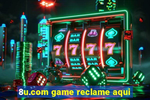 8u.com game reclame aqui