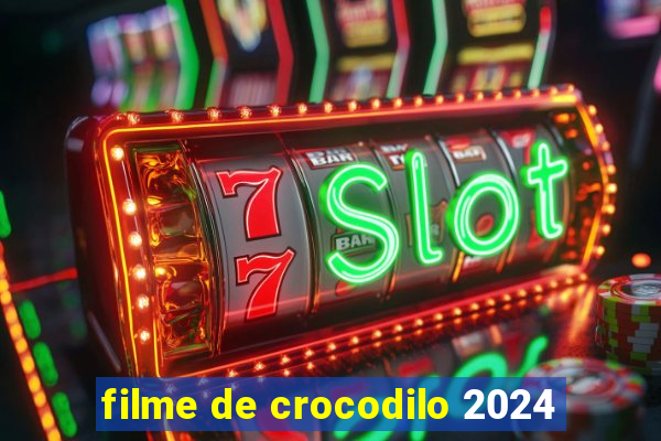 filme de crocodilo 2024