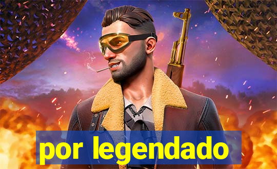 por legendado