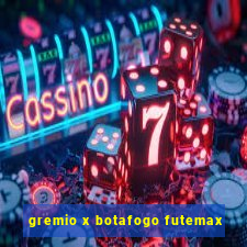 gremio x botafogo futemax