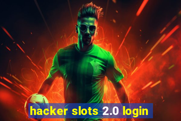 hacker slots 2.0 login