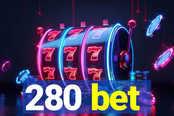 280 bet