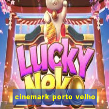 cinemark porto velho