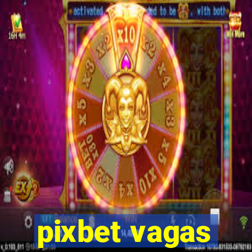 pixbet vagas