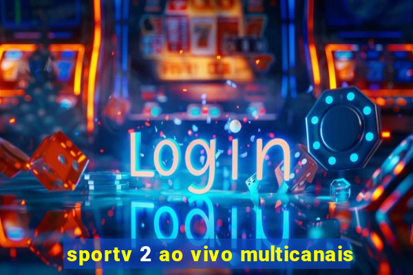 sportv 2 ao vivo multicanais