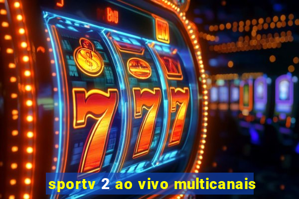 sportv 2 ao vivo multicanais