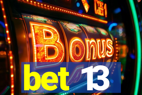 bet 13