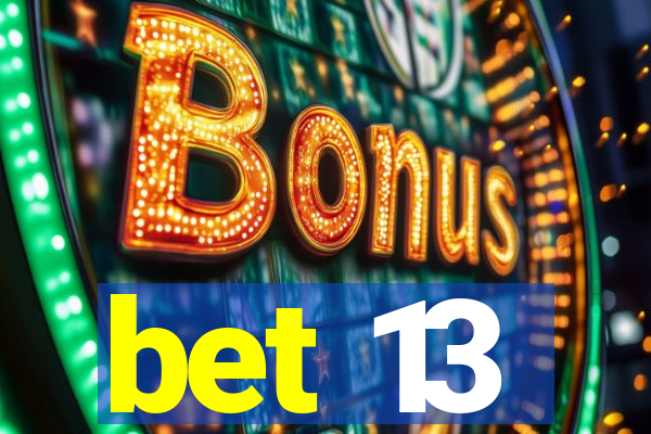 bet 13