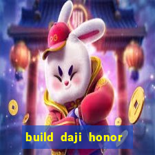 build daji honor of kings