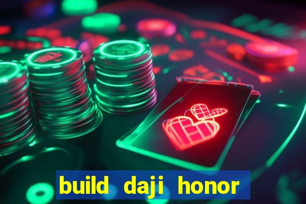 build daji honor of kings