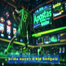 brida nunes e kid bengala