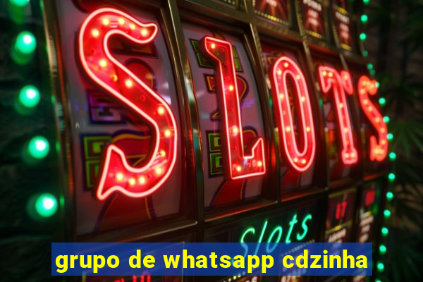 grupo de whatsapp cdzinha