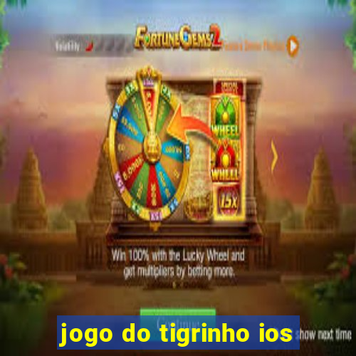 jogo do tigrinho ios