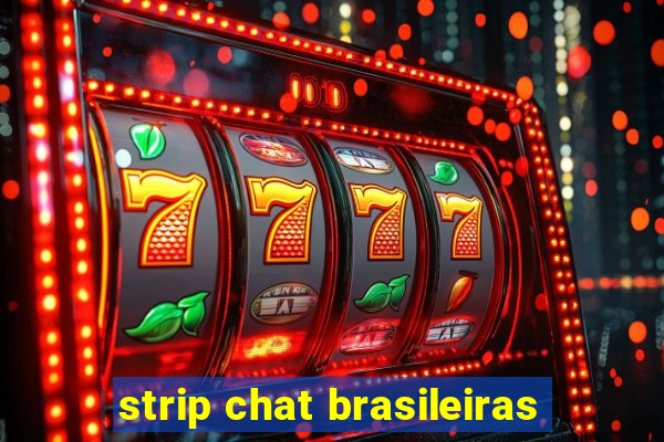 strip chat brasileiras