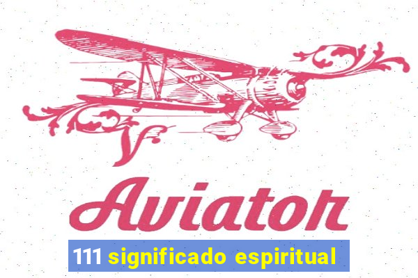 111 significado espiritual