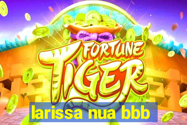 larissa nua bbb