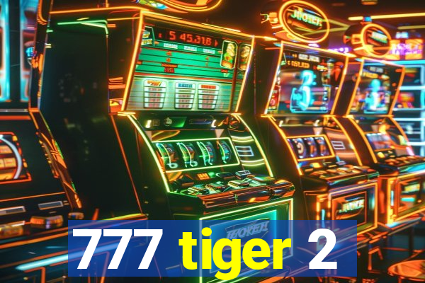 777 tiger 2