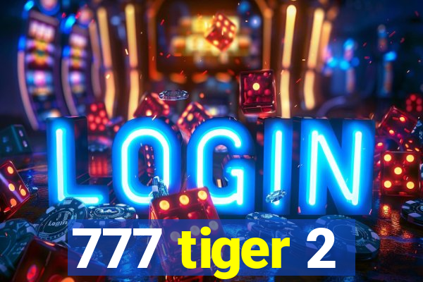 777 tiger 2