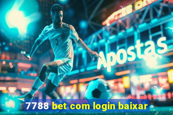 7788 bet com login baixar