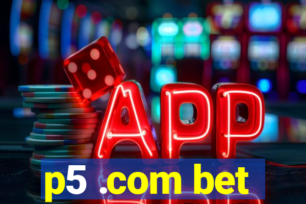 p5 .com bet