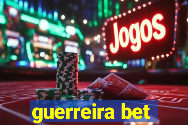 guerreira bet