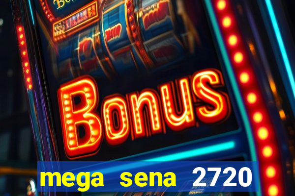 mega sena 2720 giga sena