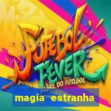 magia estranha filme completo dublado online