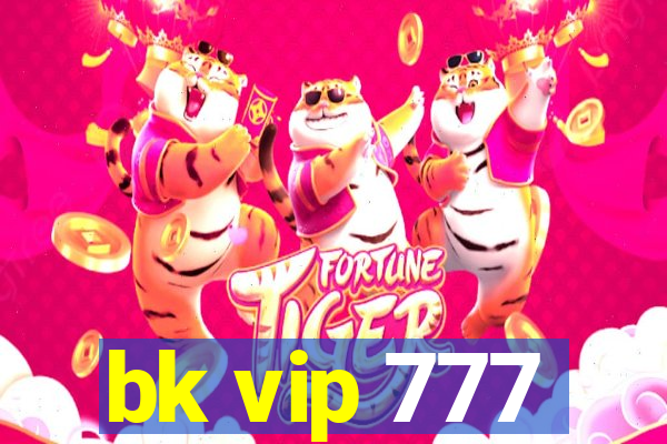 bk vip 777