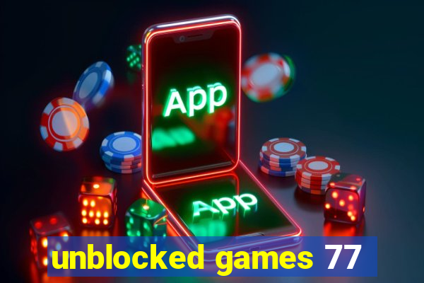 unblocked games 77