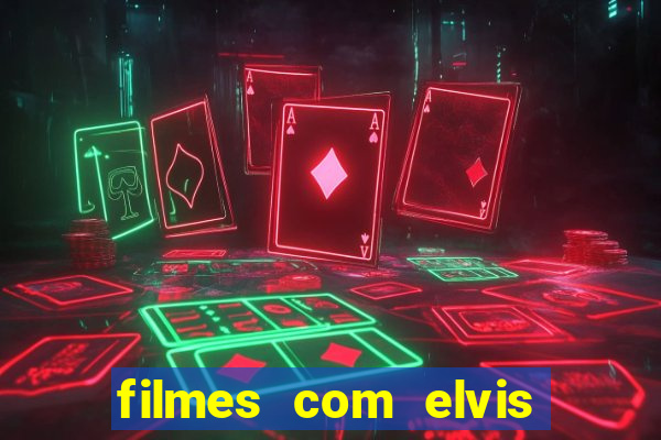 filmes com elvis presley dublado