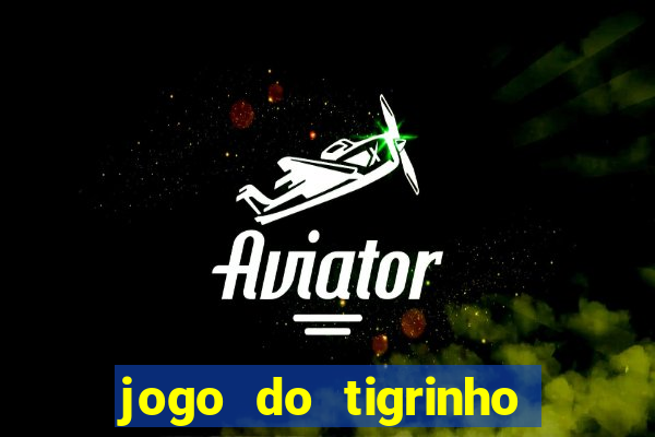 jogo do tigrinho ta pagando