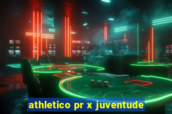 athletico pr x juventude