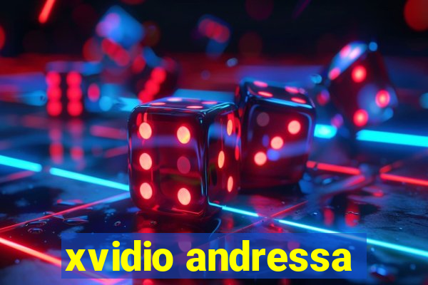 xvidio andressa