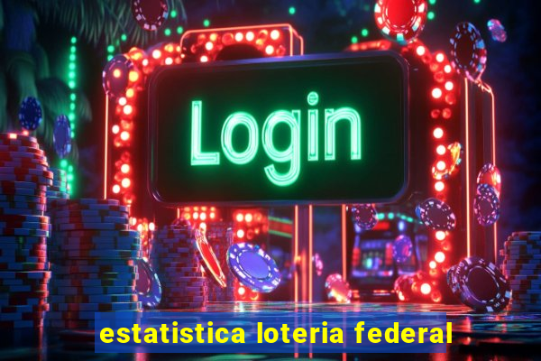 estatistica loteria federal