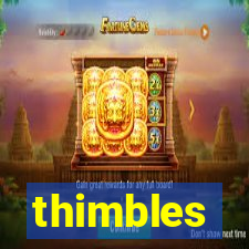 thimbles