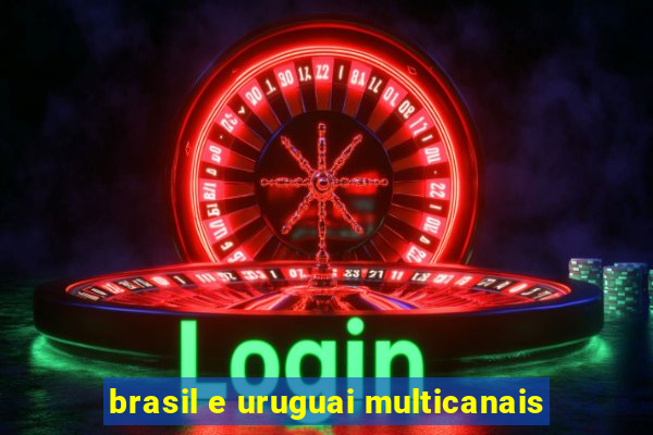 brasil e uruguai multicanais