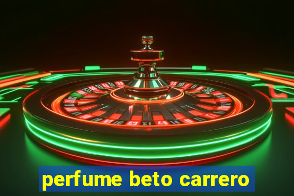 perfume beto carrero