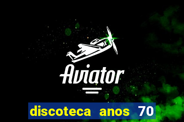 discoteca anos 70 80 90