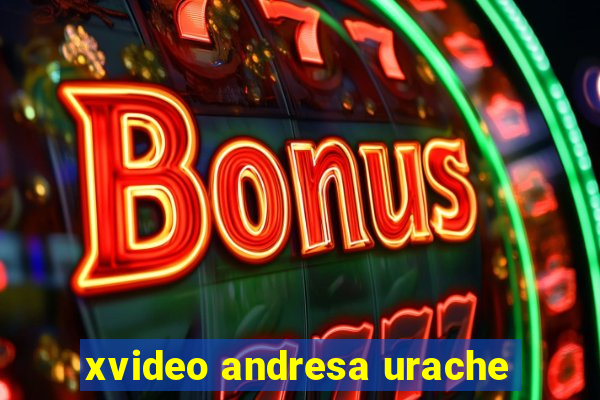 xvideo andresa urache