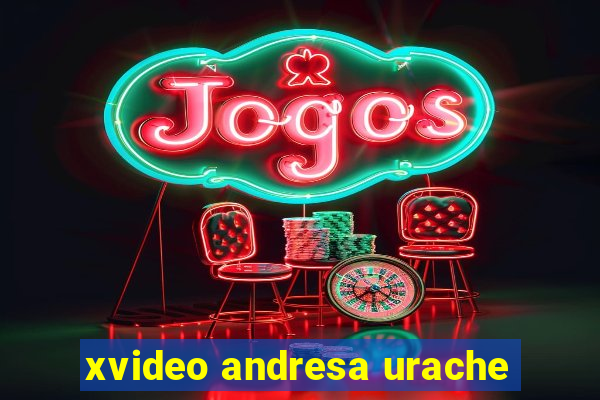 xvideo andresa urache