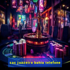 sac juazeiro bahia telefone