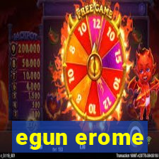 egun erome