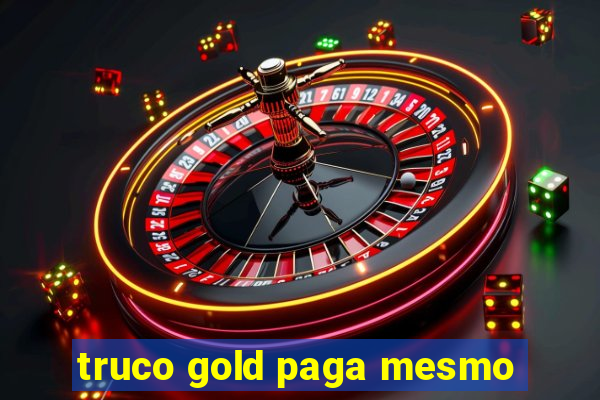 truco gold paga mesmo