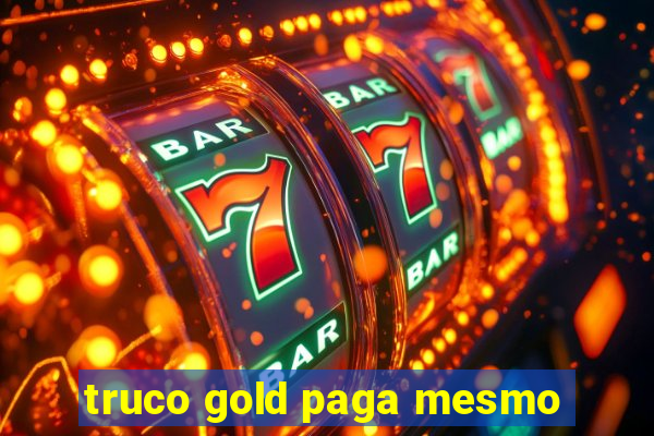 truco gold paga mesmo