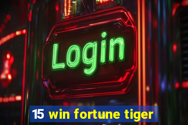 15 win fortune tiger