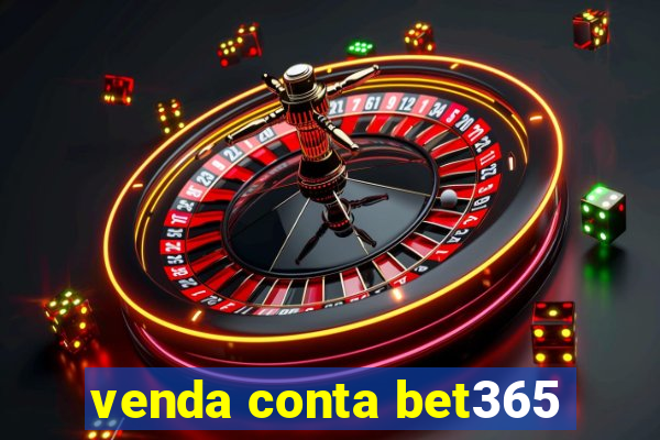 venda conta bet365