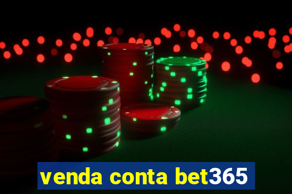 venda conta bet365