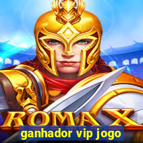 ganhador vip jogo